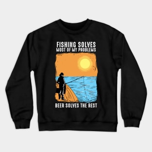 Fishing Solves Most Of My Problems Crewneck Sweatshirt